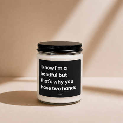 I Know I'm A Handful Candle
