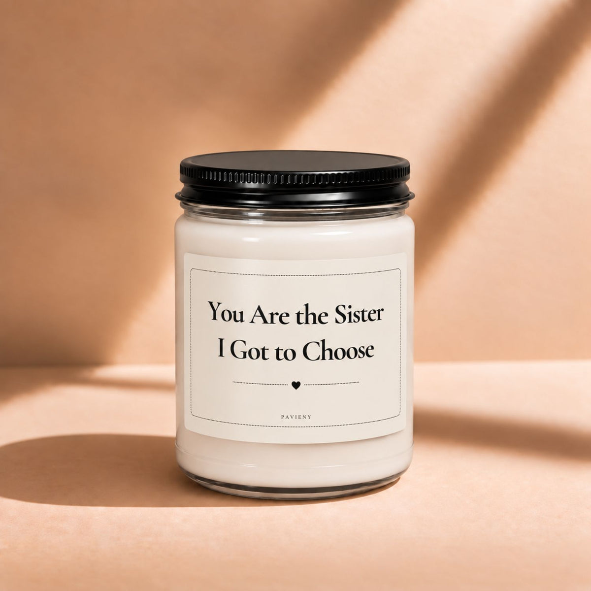 Closed 9oz Sister I Got to Choose candle with a black lid, a sentimental chosen sister gift.